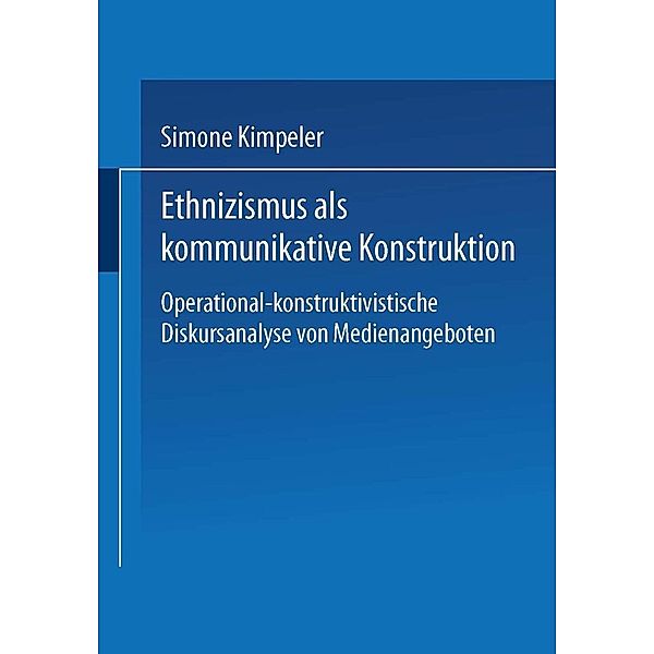 Ethnizismus als kommunikative Konstruktion / DUV Sozialwissenschaft, Simone Kimpeler