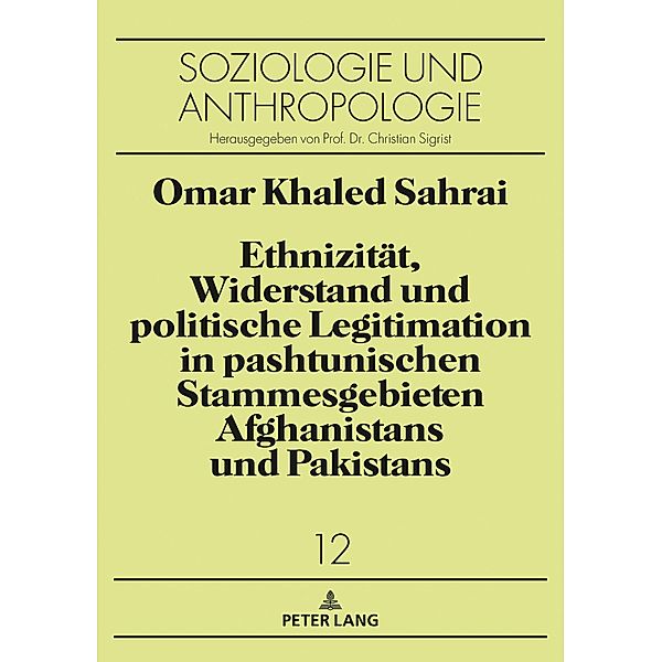 Ethnizitaet, Widerstand und politische Legitimation in pashtunischen Stammesgebieten Afghanistans und Pakistans, Sahrai Omar Sahrai