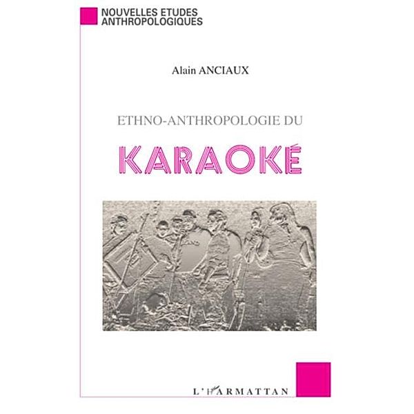 Ethno-anthropologie du karaoke / Hors-collection, Alain Anciaux