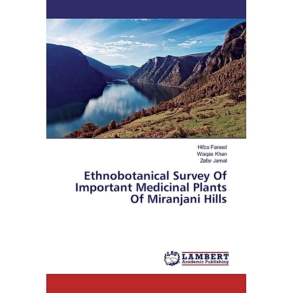 Ethnobotanical Survey Of Important Medicinal Plants Of Miranjani Hills, Hifza Fareed, Waqas Khan, Zafar Jamal