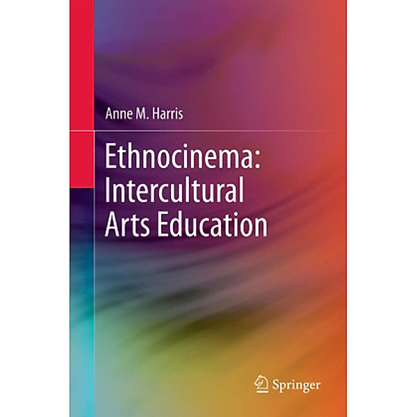 Ethnocinema: Intercultural Arts Education, Anne M. Harris