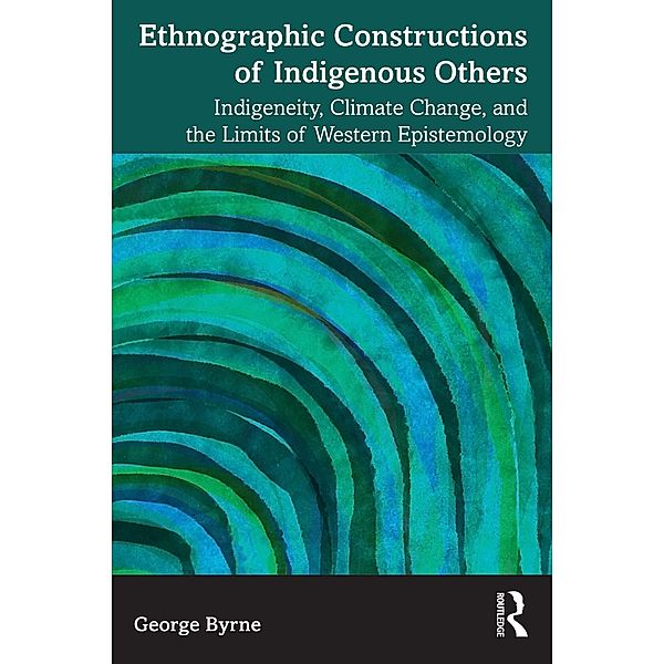 Ethnographic Constructions of Indigenous Others, George Byrne