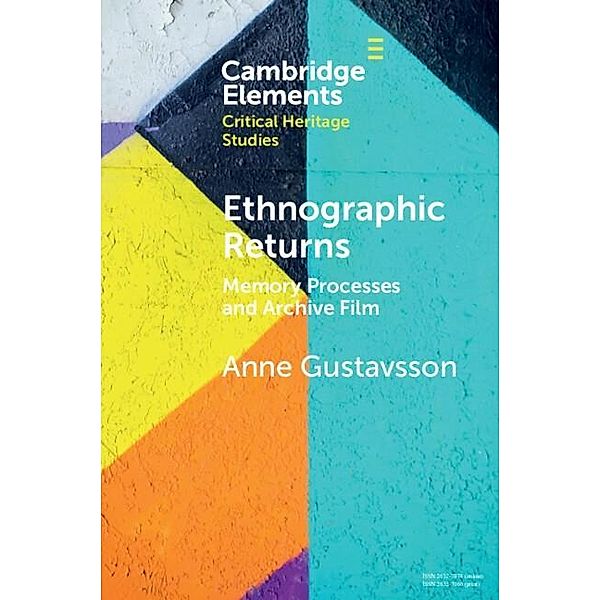 Ethnographic Returns / Elements in Critical Heritage Studies, Anne Gustavsson