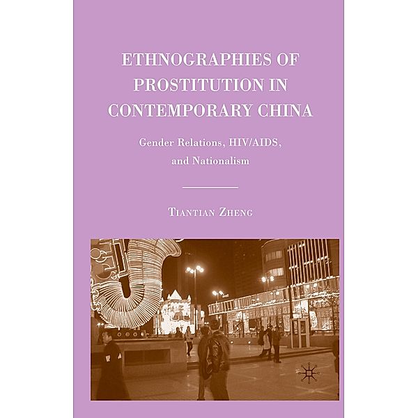 Ethnographies of Prostitution in Contemporary China, T. Zheng