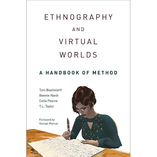 Ethnography and Virtual Worlds, Tom Boellstorff, Bonnie Nardi, Celia Pearce, T. L. Taylor