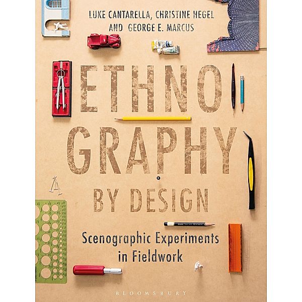 Ethnography by Design, Luke Cantarella, George E. Marcus, Christine Hegel