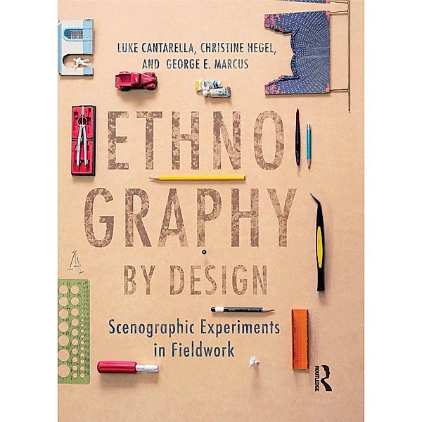 Ethnography by Design, Luke Cantarella, Christine Hegel, George E. Marcus
