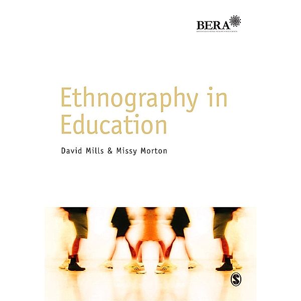 Ethnography in Education / BERA/SAGE Research Methods in Education, David Mills, Missy Morton