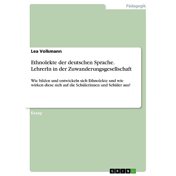 Ethnolekte der deutschen Sprache. LehrerIn in der Zuwanderungsgesellschaft, Lea Volkmann