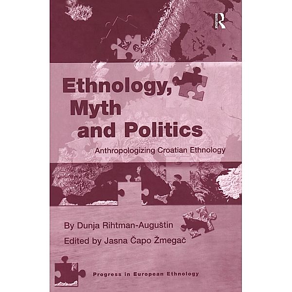 Ethnology, Myth and Politics, Dunja Rihtman-Augustin, Jasna Capo Zmegac