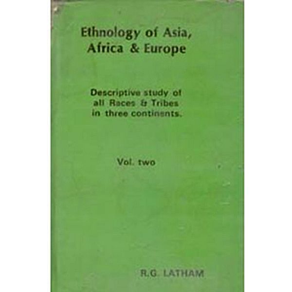 Ethnology of Asia, Africa & Europe (Descriptive Study of All Races & Tribes In three Continents), R. G. Latham