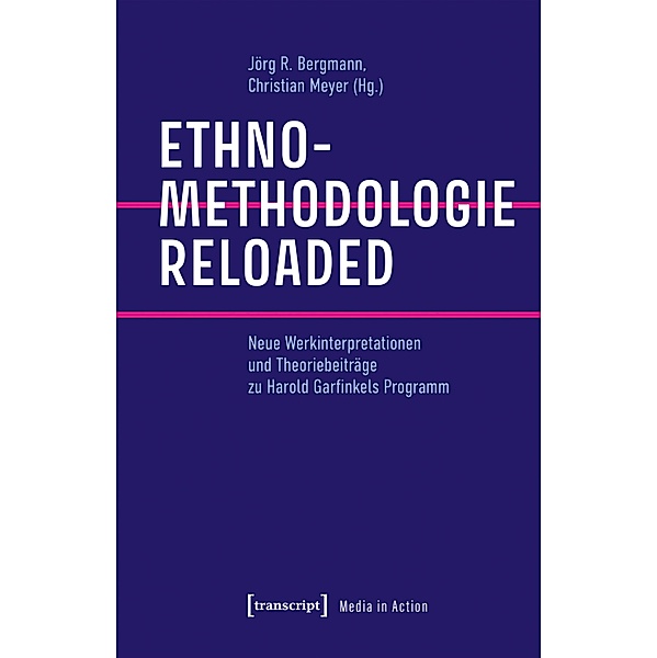 Ethnomethodologie reloaded / Media in Action Bd.1
