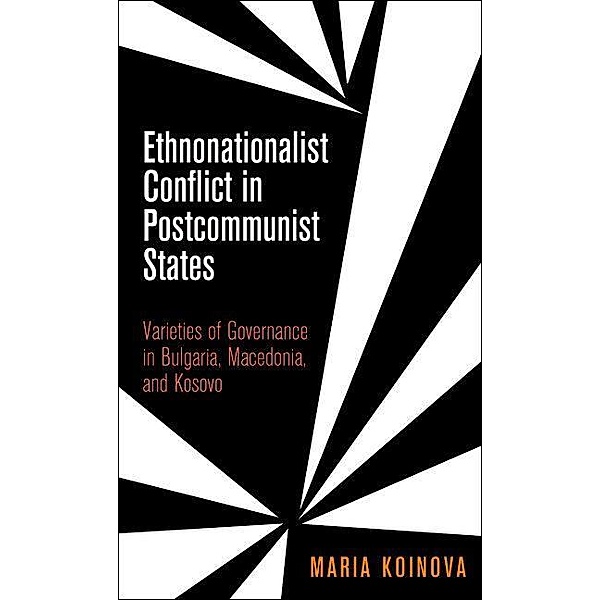 Ethnonationalist Conflict in Postcommunist States / National and Ethnic Conflict in the 21st Century, Maria Koinova