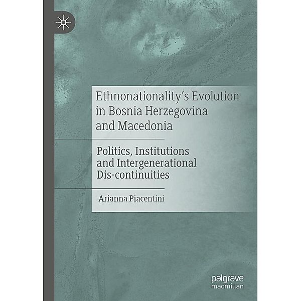 Ethnonationality's Evolution in Bosnia Herzegovina and Macedonia / Progress in Mathematics, Arianna Piacentini