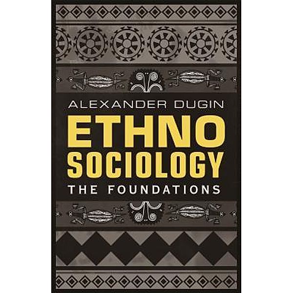 Ethnosociology / Ethnosociology Bd.1, Alexander Dugin