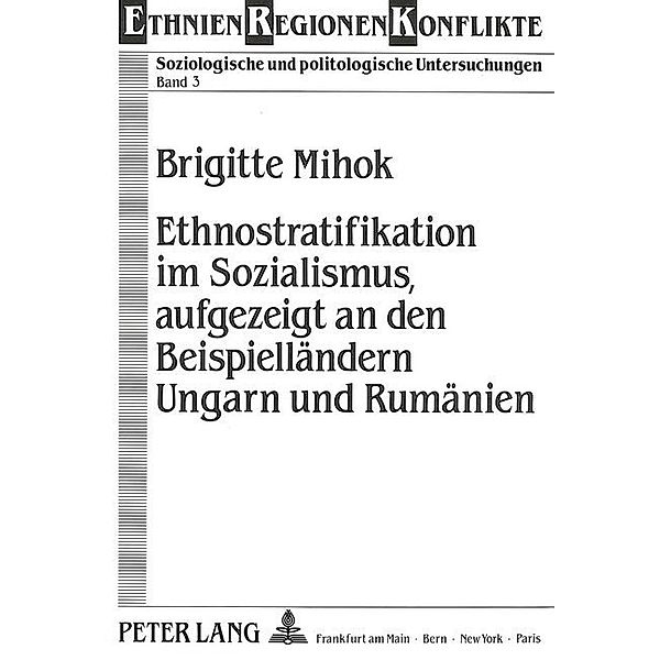Ethnostratifikation im Sozialismus, aufgezeigt an den Beispielländern Ungarn und Rumänien, Brigitte Mihok
