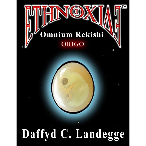 Ethnoxide: Omnium Rekishi - Origo, Daffyd C. Landegge