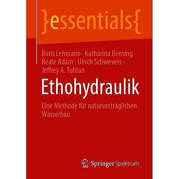 Ethohydraulik / essentials, Boris Lehmann, Katharina Bensing, Beate Adam, Ulrich Schwevers, Jeffrey A. Tuhtan