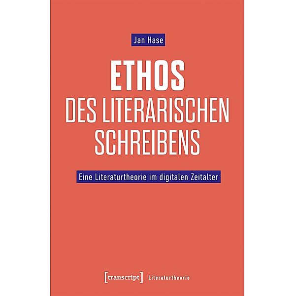 Ethos des literarischen Schreibens / Literaturtheorie Bd.4, Jan Hase