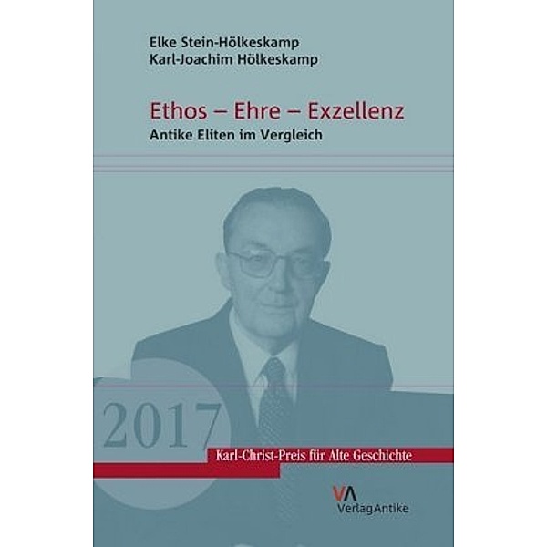 Ethos - Ehre - Exzellenz, Elke Stein-Hölkeskamp, Karl-Joachim Hölkeskamp