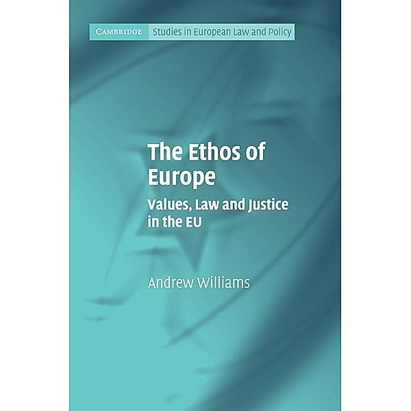 Ethos of Europe / Cambridge Studies in European Law and Policy, Andrew Williams