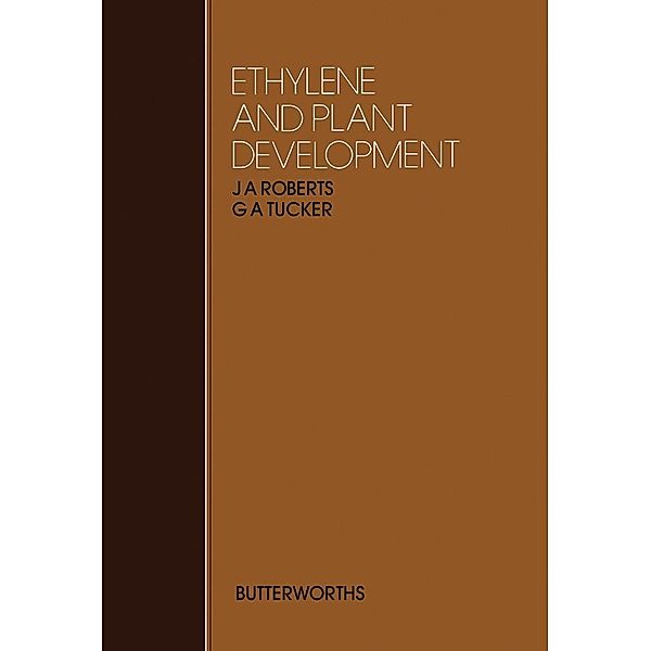 Ethylene and Plant Development, J. A. Roberts, G. A. Tucker