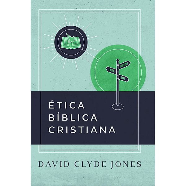 Ética bíblica cristiana, David Clyde Jones