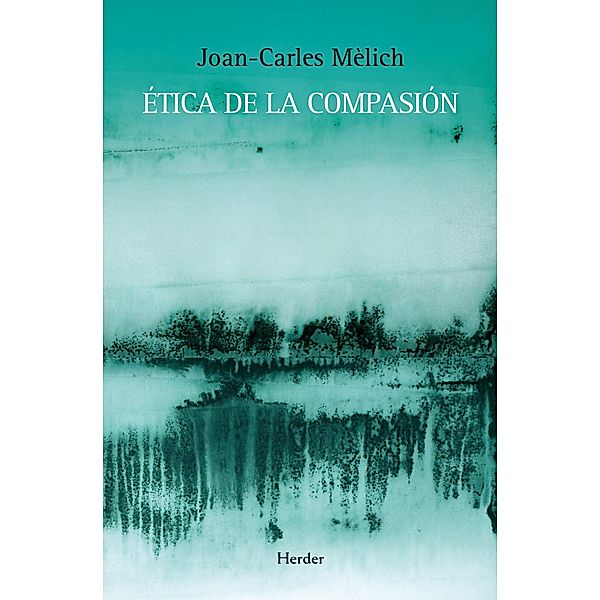 Ética de la compasión, Joan-Carles Mèlich