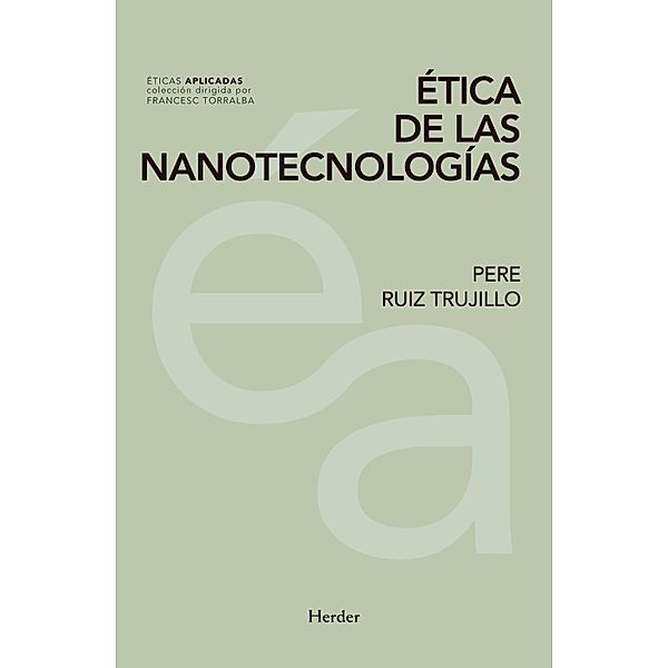 Ética de las nanotecnologías / Éticas aplicadas, Pere Ruiz Trujillo