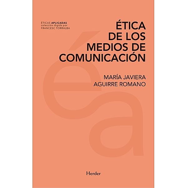 Ética de los medios de comunicación / Éticas Aplicadas, María Javiera Aguirre