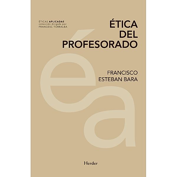 Ética del profesorado / Éticas Aplicadas, Francisco Esteban Bara