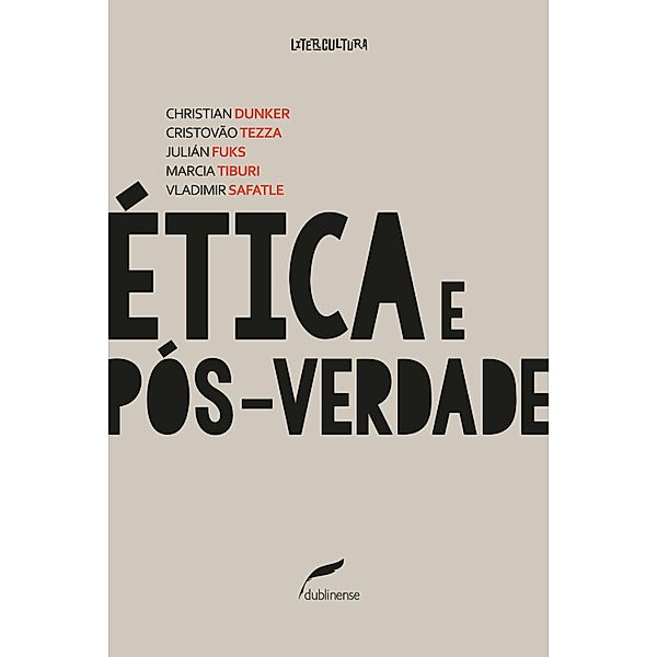 Ética e pós-verdade / Litercultura, Christian Dunker, Cristovão Tezza, Julián Fuks, Marcia Tiburi, Vladimir Safatle