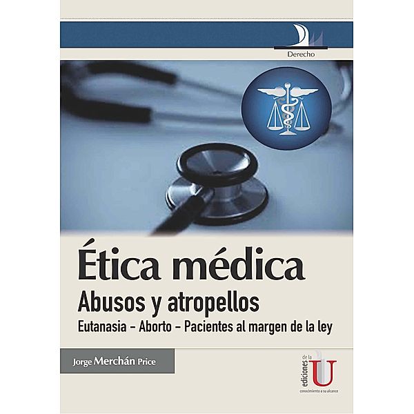 Ética médica, abusos y atropellos, Jorge Merchán Price