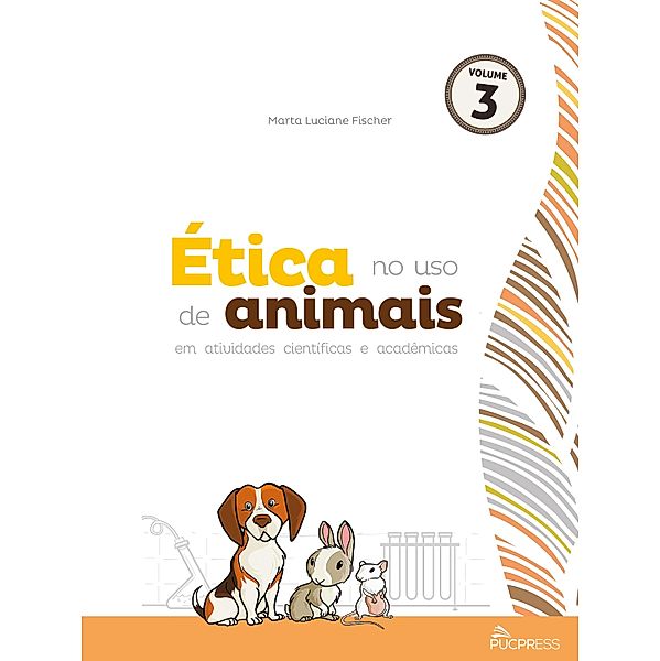 Ética no uso de animais em atividades científicas e acadêmicas / Coleção Ética em pesquisa Bd.3, Marta Fischer