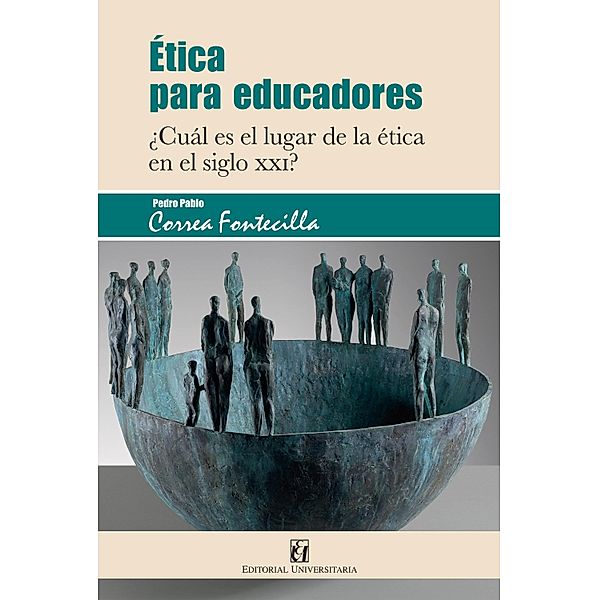 Ética para educadores, Pedro Pablo Correa Fontecilla