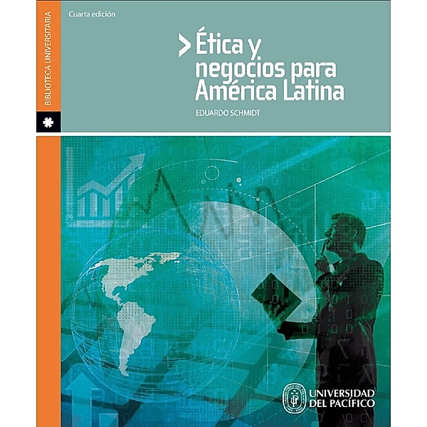 Ética y negocios para América Latina, Eduardo Schmidt