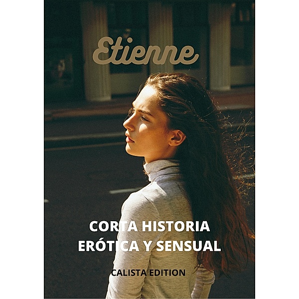 Etienne Corta Historia Erótica y Sensual, Calista Edition