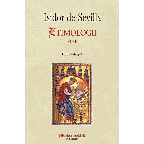 Etimologii XI-XII / Biblioteca Medievala, Isidor de Sevilla