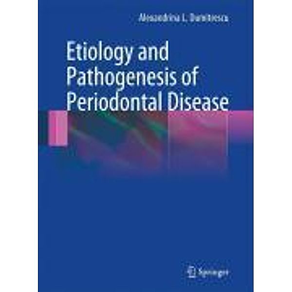 Etiology and Pathogenesis of Periodontal Disease, Alexandrina L Dumitrescu