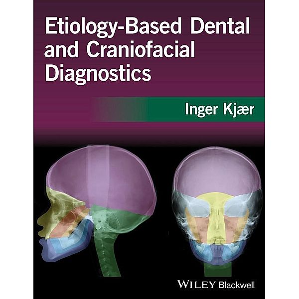 Etiology-Based Dental and Craniofacial Diagnostics, Inger Kjaer