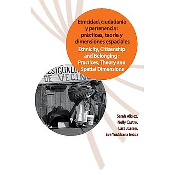 Etnicidad, ciudadanía y pertenencia: prácticas, teorías y dimensiones espaciales / Ethnicity, Citizenship and Belonging in Latin America Bd.1