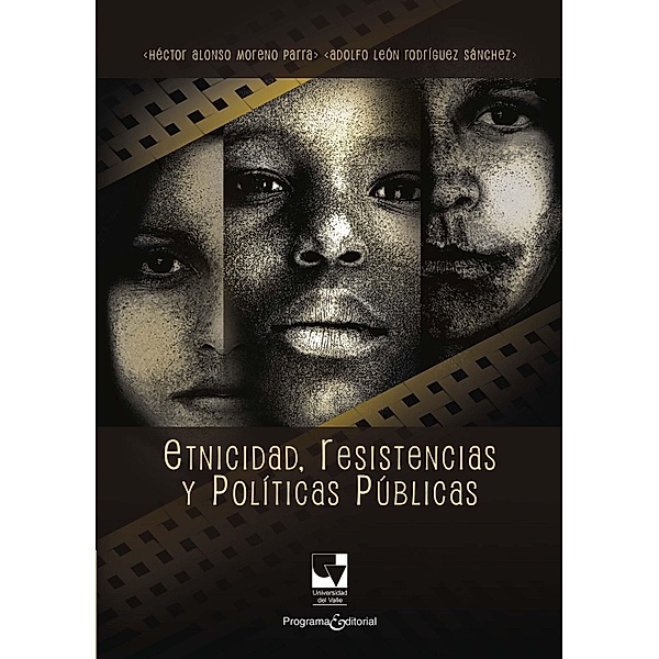Etnicidad, resistencias y políticas públicas / Ciencias sociales y económicas Bd.1, Héctor Alonso Moreno Parra, Adolfo León Rodríguez Sánchez