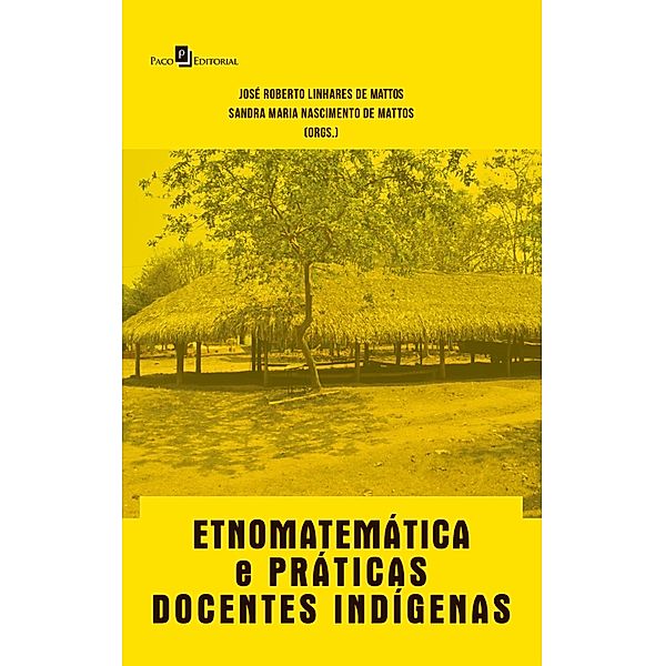 Etnomatemática e Práticas Docentes Indígenas, José Roberto Linhares de Mattos