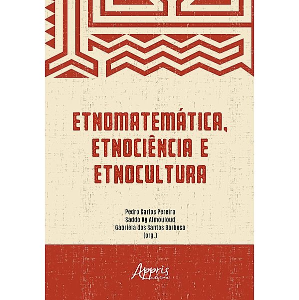 Etnomatemática, Etnociência e Etnocultura, Pedro Carlos Pereira, Saddo Ag Almouloud, Gabriela dos Santos Barbosa