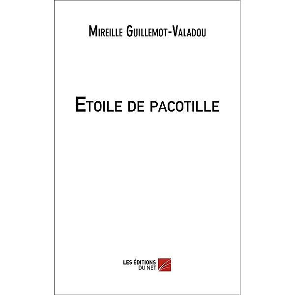 Etoile de pacotille, Guillemot-Valadou Mireille Guillemot-Valadou