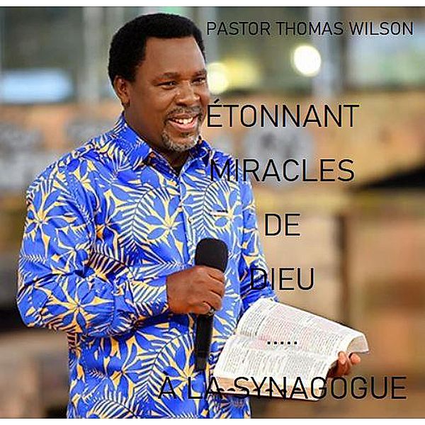 Étonnant Miracles De Dieu - À La Synagogue, Pastor Thomas Wilson