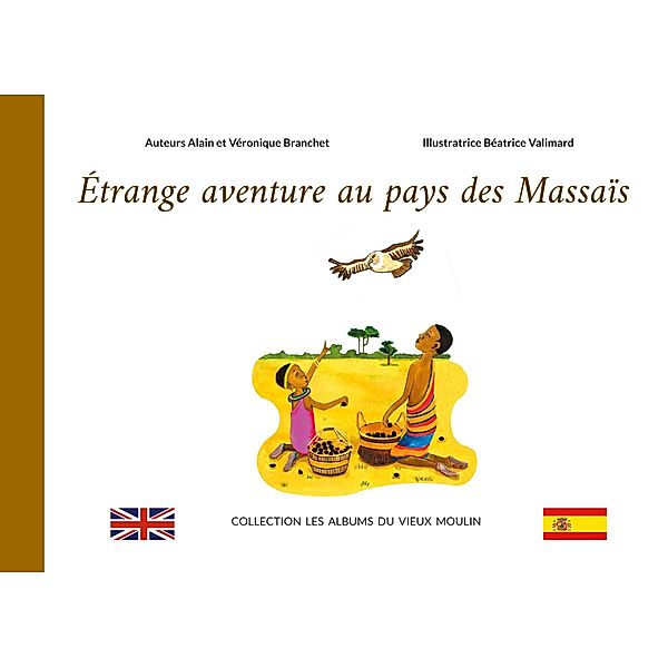 Étrange aventure au pays des Massaïs / LES ALBUMS DU VIEUX MOULIN Bd.3, Alain Branchet, Véronique Branchet