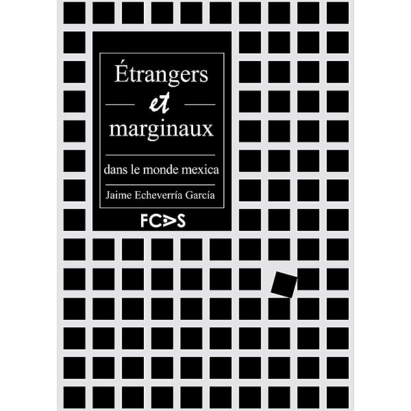 Étrangers et marginaux dans le monde mexica, Jaime Echeverría García