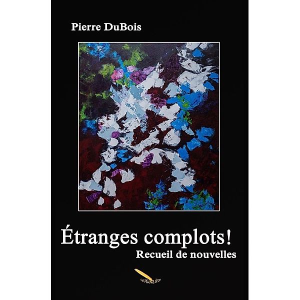 Etranges complots, Pierre DuBois Pierre