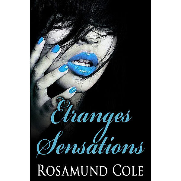 Etranges Sensations, Rosamund Cole